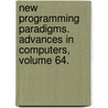 New Programming Paradigms. Advances in Computers, Volume 64. door Marvin Zelkowitz