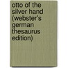 Otto Of The Silver Hand (Webster's German Thesaurus Edition) door Inc. Icon Group International