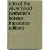 Otto Of The Silver Hand (Webster's Korean Thesaurus Edition) door Inc. Icon Group International