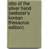 Otto Of The Silver Hand (Webster's Korean Thesaurus Edition) by Inc. Icon Group International