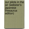 Our Pilots In The Air (Webster's Japanese Thesaurus Edition) door Inc. Icon Group International