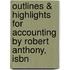 Outlines & Highlights For Accounting By Robert Anthony, Isbn