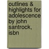Outlines & Highlights For Adolescence By John Santrock, Isbn door John Santrock