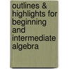 Outlines & Highlights For Beginning And Intermediate Algebra door David Gustafson