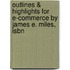 Outlines & Highlights For E-Commerce By James E. Miles, Isbn