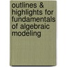 Outlines & Highlights For Fundamentals Of Algebraic Modeling by Daniel Timmons
