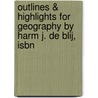 Outlines & Highlights For Geography By Harm J. De Blij, Isbn by Harm Blij