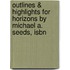Outlines & Highlights For Horizons By Michael A. Seeds, Isbn