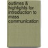 Outlines & Highlights For Introduction To Mass Communication