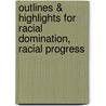 Outlines & Highlights For Racial Domination, Racial Progress by Matthew Desmond