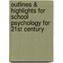 Outlines & Highlights For School Psychology For 21St Century