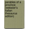 Parables Of A Province (Webster's Italian Thesaurus Edition) by Inc. Icon Group International