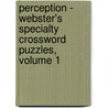 Perception - Webster's Specialty Crossword Puzzles, Volume 1 by Inc. Icon Group International