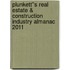 Plunkett''s Real Estate & Construction Industry Almanac 2011