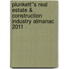 Plunkett''s Real Estate & Construction Industry Almanac 2011 door Jack W. Plunkett