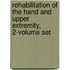 Rehabilitation Of The Hand And Upper Extremity, 2-Volume Set