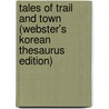Tales Of Trail And Town (Webster's Korean Thesaurus Edition) door Inc. Icon Group International