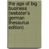 The Age Of Big Business (Webster's German Thesaurus Edition) door Inc. Icon Group International