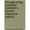 The Age Of Big Business (Webster's Korean Thesaurus Edition) door Inc. Icon Group International