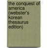 The Conquest Of America (Webster's Korean Thesaurus Edition) by Inc. Icon Group International