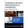 The Corporate Security Professional''s Handbook on Terrorism by Edward Halibozek