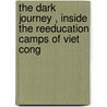 The Dark Journey , Inside the Reeducation Camps of Viet Cong door Hoa Minh Truong