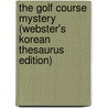 The Golf Course Mystery (Webster's Korean Thesaurus Edition) door Inc. Icon Group International