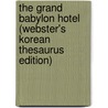 The Grand Babylon Hotel (Webster's Korean Thesaurus Edition) door Inc. Icon Group International