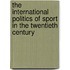The International Politics of Sport in the Twentieth Century