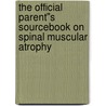 The Official Parent''s Sourcebook on Spinal Muscular Atrophy door Icon Health Publications