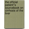 The Official Patient''s Sourcebook on Cirrhosis of the Liver door Icon Health Publications