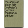 The Souls Of Black Folk (Webster's German Thesaurus Edition) door Inc. Icon Group International