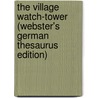 The Village Watch-Tower (Webster's German Thesaurus Edition) door Inc. Icon Group International
