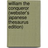 William The Conqueror (Webster's Japanese Thesaurus Edition) door Inc. Icon Group International