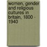 Women, Gender and Religious Cultures in Britain, 1800 - 1940