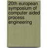 20th European Symposium of Computer Aided Process Engineering door G. Buzzi Ferraris