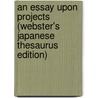 An Essay Upon Projects (Webster's Japanese Thesaurus Edition) by Inc. Icon Group International