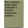 Boy Aviators' Polar Dash (Webster's Korean Thesaurus Edition) by Inc. Icon Group International