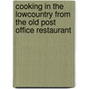 Cooking in the Lowcountry from The Old Post Office Restaurant door Michael Stern