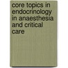 Core Topics in Endocrinology in Anaesthesia and Critical Care door George M. Hall