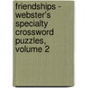 Friendships - Webster's Specialty Crossword Puzzles, Volume 2 door Inc. Icon Group International