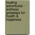 Healing Adventures - Wellness Getaways for Health & Happiness