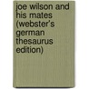 Joe Wilson And His Mates (Webster's German Thesaurus Edition) by Inc. Icon Group International
