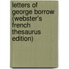 Letters Of George Borrow (Webster's French Thesaurus Edition) door Inc. Icon Group International