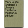 Mary Louise (Webster's Chinese Traditional Thesaurus Edition) door Inc. Icon Group International