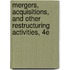 Mergers, Acquisitions, and Other Restructuring Activities, 4E