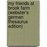 My Friends At Brook Farm (Webster's German Thesaurus Edition) door Inc. Icon Group International