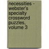 Necessities - Webster's Specialty Crossword Puzzles, Volume 3 door Inc. Icon Group International