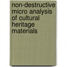 Non-destructive Micro Analysis of Cultural Heritage Materials door Onbekend