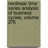 Nonlinear Time Series Analysis of Business Cycles, Volume 276 by Philip Rothman